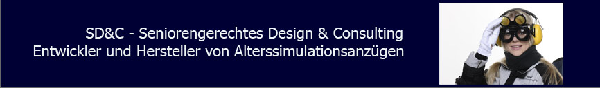 SD&C - Seniorengerechtes Design und Consulting - Alterssimulationsanzug-Hersteller